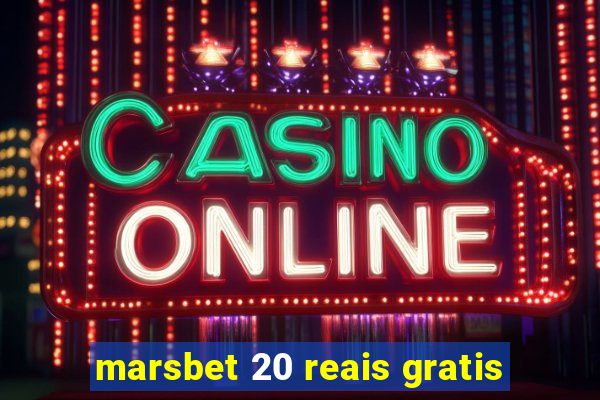 marsbet 20 reais gratis